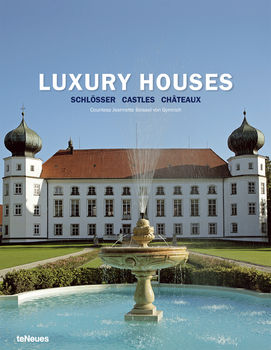 обложка книги Luxury Houses: Schlosser, Castles, Chateaux книга Luxury Houses: Schlosser, Castles, Chateaux, автор: Grafin Beissel von Gymnich